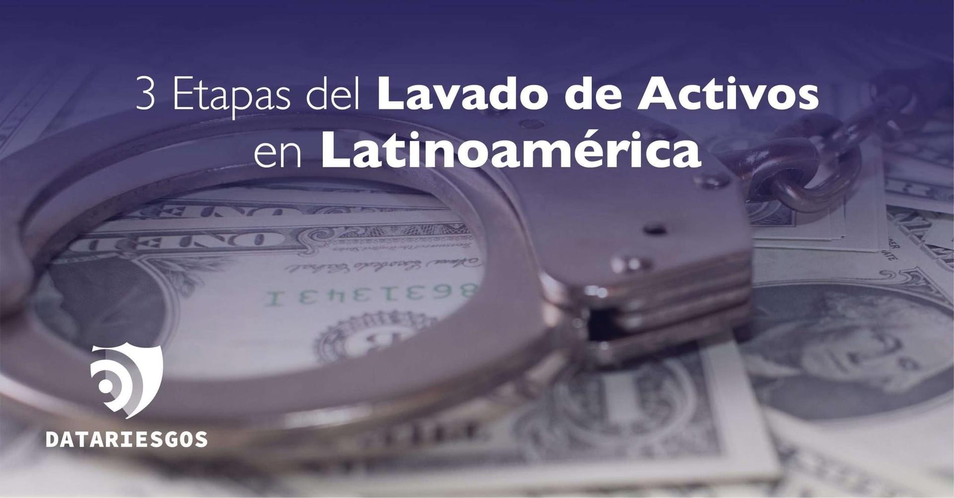 Tres etapas del lavado de activos en Latinoamérica