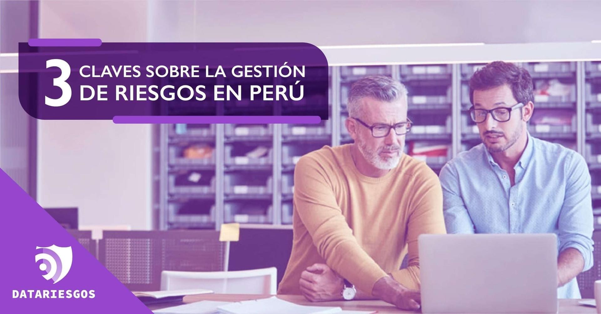 3 claves sobre la gestión de riesgos en Perú